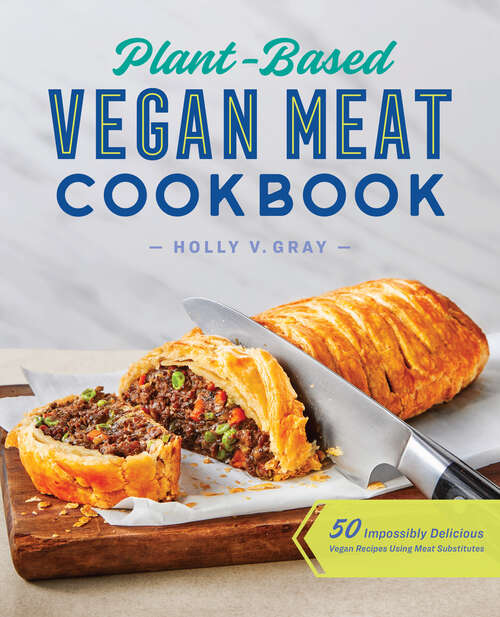 Book cover of Plant-Based Vegan Meat Cookbook: 50 Impossibly Delicious Vegan Recipes Using Meat Substitutes