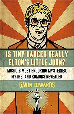 Book cover of Is Tiny Dancer Really Elton’s Little John? Music's Most Enduring Mysteries, Myths, and Rumors Revealed