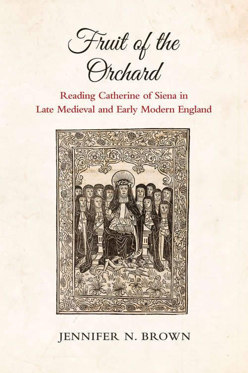 Book cover of Fruit of the Orchard: Reading Catherine of Siena in Late Medieval and Early Modern England