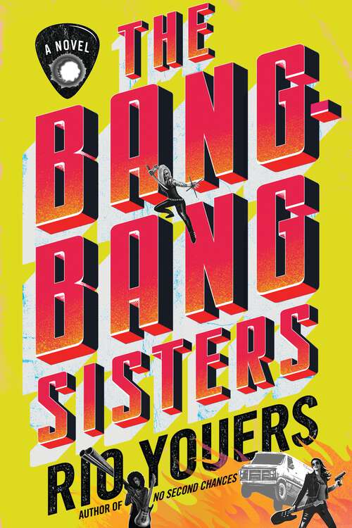 Book cover of The Bang-Bang Sisters: A Novel