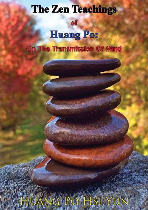 Book cover of The Zen Teachings of Huang Po: On The Transmission Of Mind