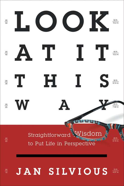 Book cover of Look at It This Way: Straightforward Wisdom to Put Life in Perspective