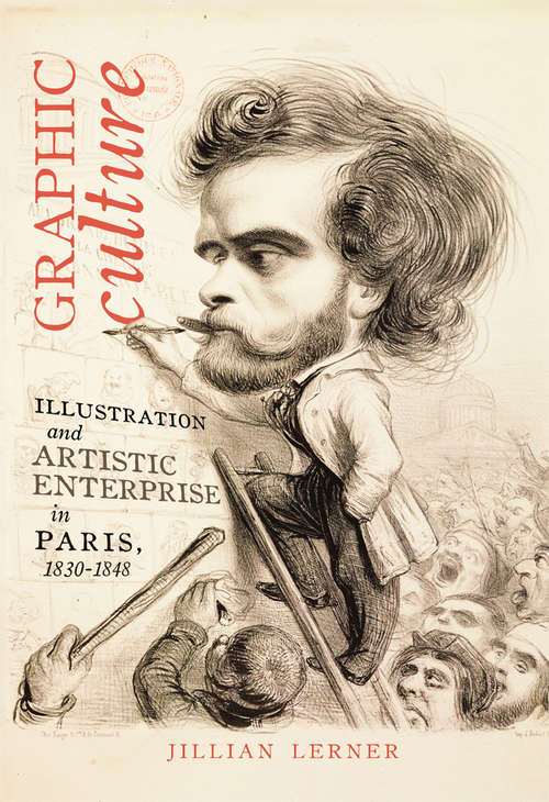 Book cover of Graphic Culture: Illustration and Artistic Enterprise in Paris, 1830-1848 (3)