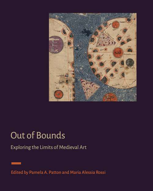 Book cover of Out of Bounds: Exploring the Limits of Medieval Art (Signa: Papers of the Index of Medieval Art at Princeton University)