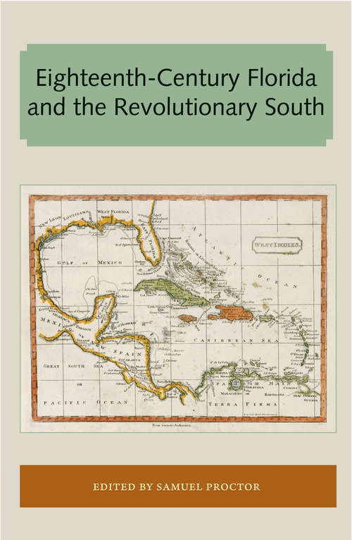 Book cover of Eighteenth-Century Florida and the Revolutionary South (Florida and the Caribbean Open Books Series)