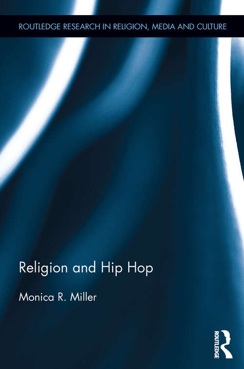 Book cover of Religion and Hip Hop: Mapping The New Terrain (Routledge Research in Religion, Media and Culture #3)