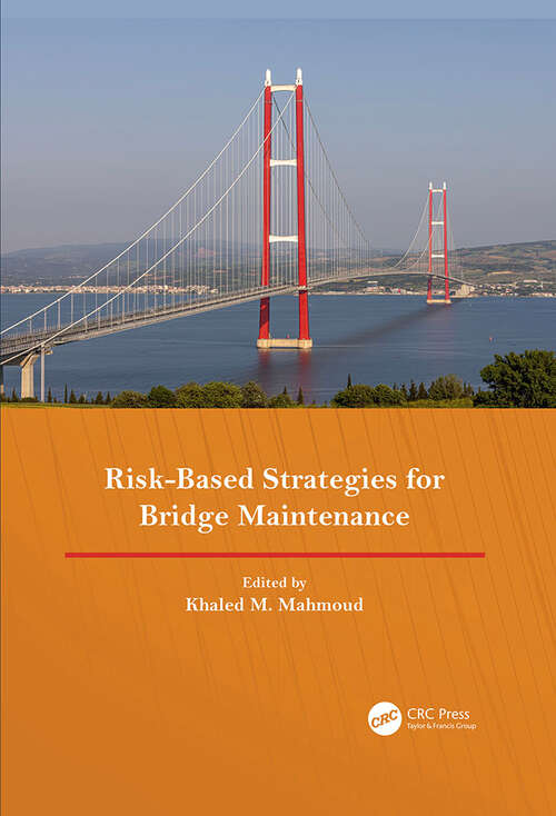 Book cover of Risk-Based Strategies for Bridge Maintenance: Proceedings of the 11th New York City Bridge Conference, 21-22 August 2023, New York, USA