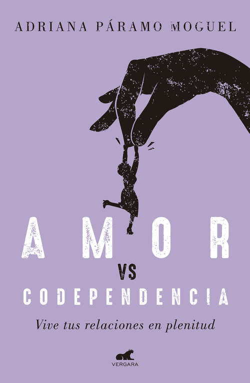 Book cover of Amor vs. codependencia: Vive tus relaciones en plenitud