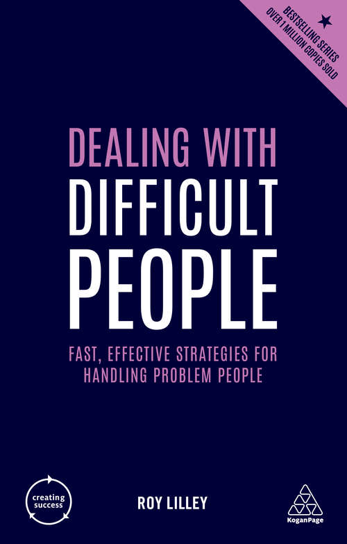 Book cover of Dealing with Difficult People: Fast, Effective Strategies for Handling Problem People (2) (Creating Success)