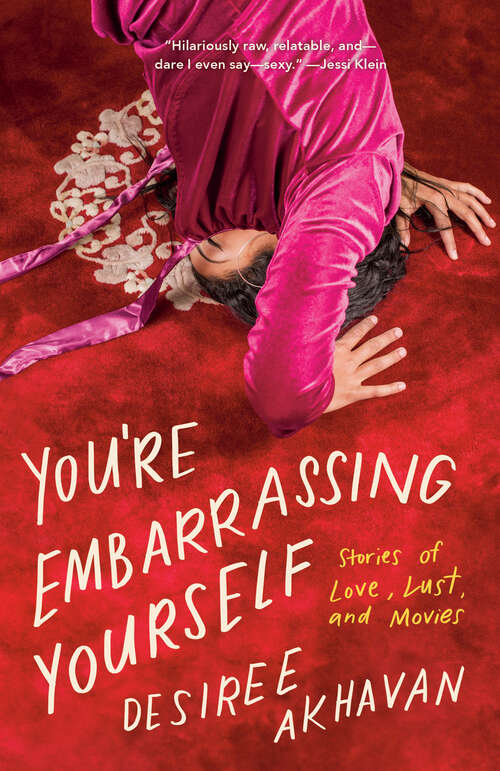 Book cover of You're Embarrassing Yourself: Stories of Love, Lust, and Movies