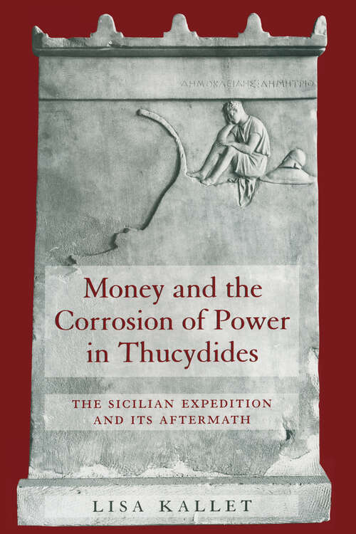 Book cover of Money and the Corrosion of Power in Thucydides: The Sicilian Expedition and Its Aftermath