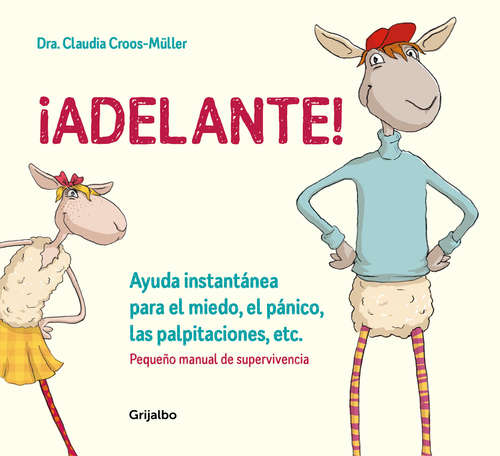 Book cover of ¡Adelante! : Ayuda instantánea para el miedo, el pánico , las palpitaciones, etc. (Pequeño manual de supervivencia)