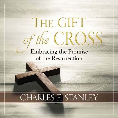 Book cover of The Gift of the Cross: Embracing the Promise of the Resurrection