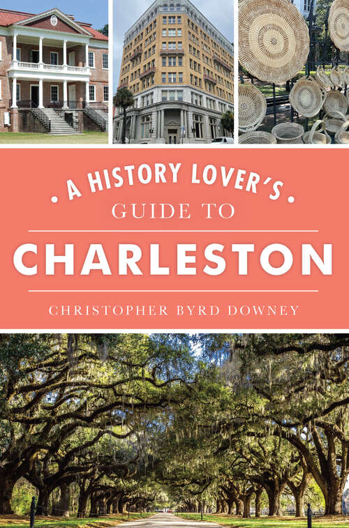 Book cover of History Lover's Guide to Charleston, A (History & Guide)