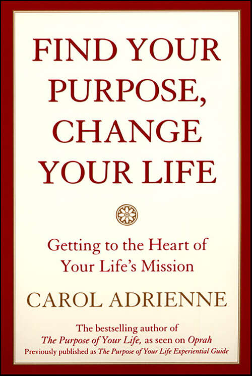 Book cover of Find Your Purpose, Change Your Life