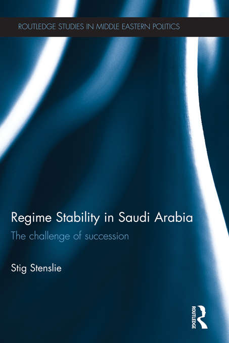 Book cover of Regime Stability in Saudi Arabia: The Challenge of Succession (Routledge Studies in Middle Eastern Politics)