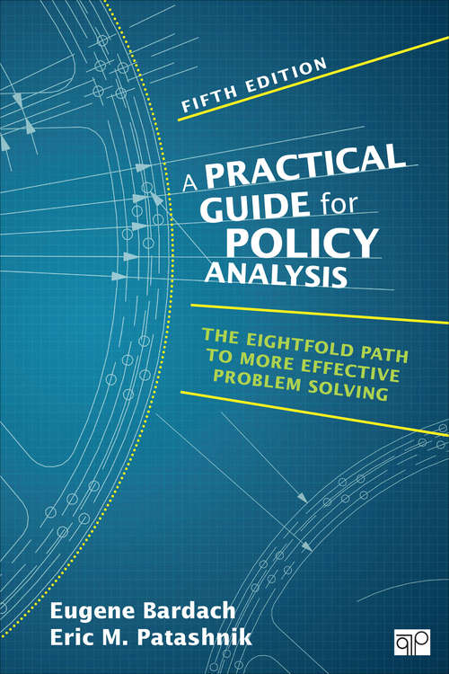 Book cover of A Practical Guide for Policy Analysis: The Eightfold Path to More Effective Problem Solving