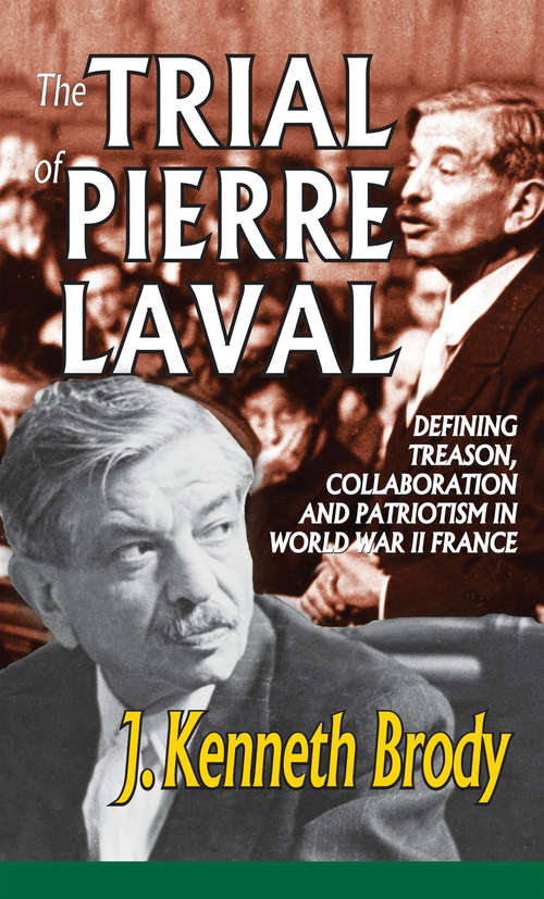 Book cover of The Trial of Pierre Laval: Defining Treason, Collaboration and Patriotism in World War II France