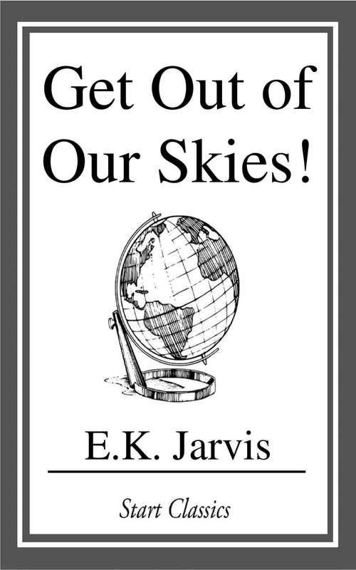 Book cover of Get Out of Our Skies!