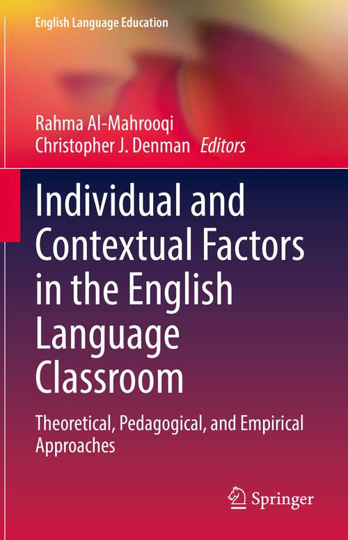 Book cover of Individual and Contextual Factors in the English Language Classroom: Theoretical, Pedagogical, and Empirical Approaches (1st ed. 2022) (English Language Education #24)