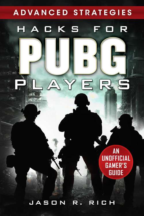 Book cover of Hacks for PUBG Players Advanced Strategies: An Unofficial Gamer's Guide