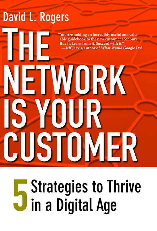 Book cover of The Network is Your Customer: Five Strategies to Thrive in a Digital Age