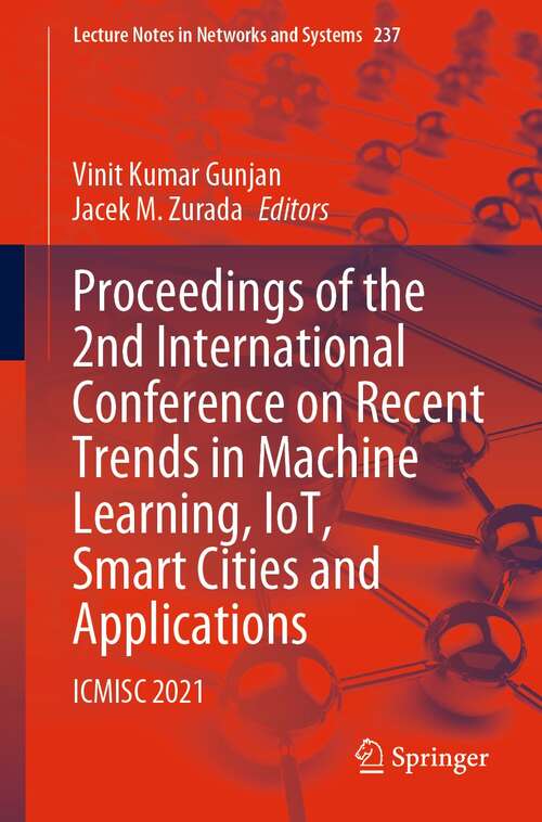 Book cover of Proceedings of the 2nd International Conference on Recent Trends in Machine Learning, IoT, Smart Cities and Applications: ICMISC 2021 (1st ed. 2022) (Lecture Notes in Networks and Systems #237)