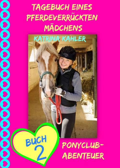 Book cover of Tagebuch eines pferdeverrückten Mädchens - Buch 2 - Ponyclub-Abenteuer (Tagebuch eines pferdeverrückten Mädchens #2)