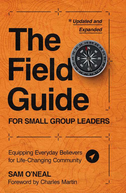 Book cover of The Field Guide for Small Group Leaders: Equipping Everyday Believers for Life-Changing Community