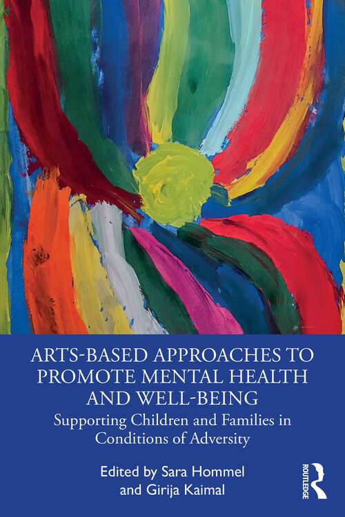 Book cover of Arts-Based Approaches to Promote Mental Health and Well-Being: Supporting Children and Families in Conditions of Adversity