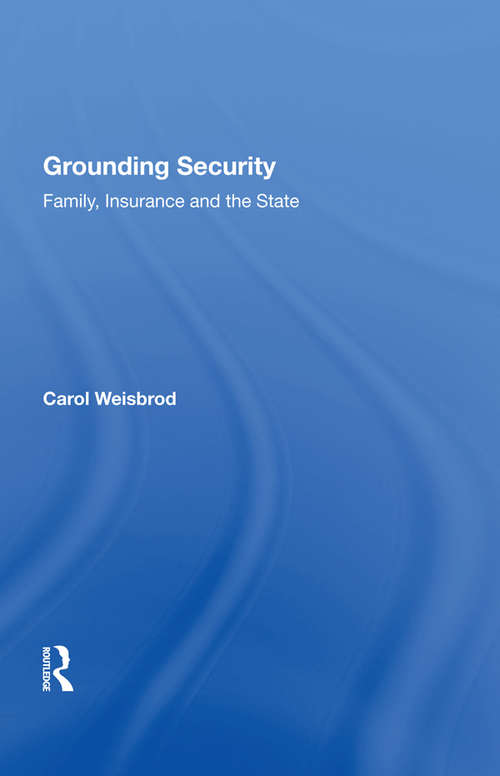 Book cover of Grounding Security: Family, Insurance and the State (Law, Justice And Power Ser.)