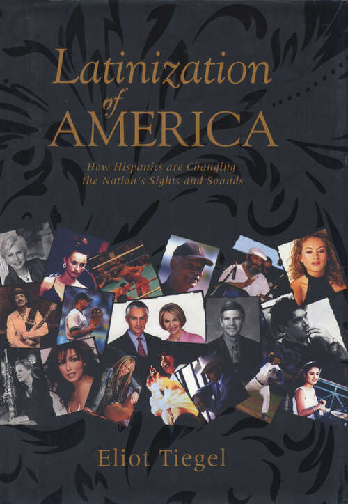 Book cover of Latinization of America: How Hispanics Are Changing the Nation's Sights and Sounds