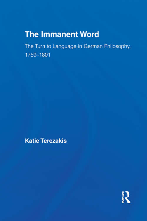 Book cover of The Immanent Word: The Turn to Language in German Philosophy, 1759-1801