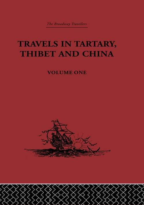 Book cover of Travels in Tartary, Thibet and China, Volume One: 1844-1846