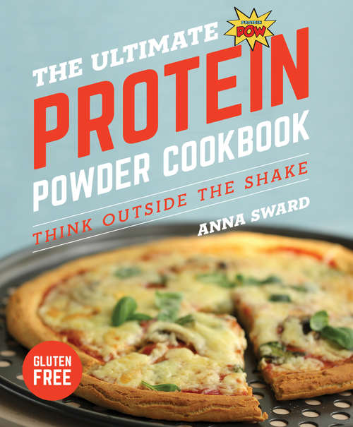 Book cover of The Ultimate Protein Powder Cookbook (New format and design): Think Outside The Shake