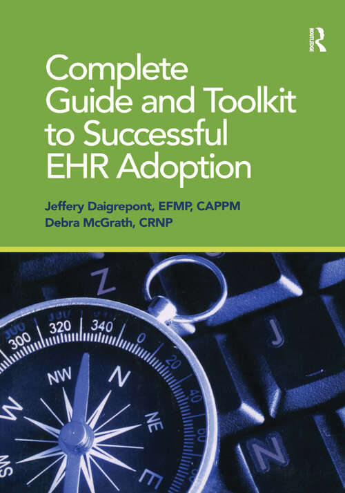 Book cover of Complete Guide and Toolkit to Successful EHR Adoption (HIMSS Book Series)