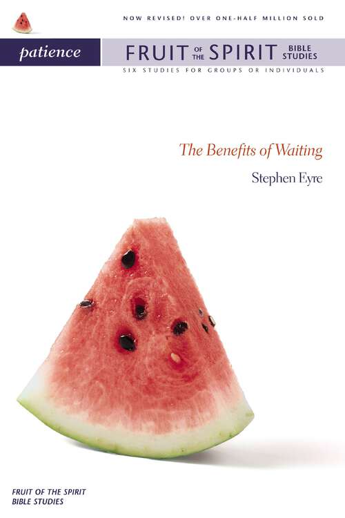 Book cover of Patience: The Benefits of Waiting (Fruit of the Spirit Bible Studies)