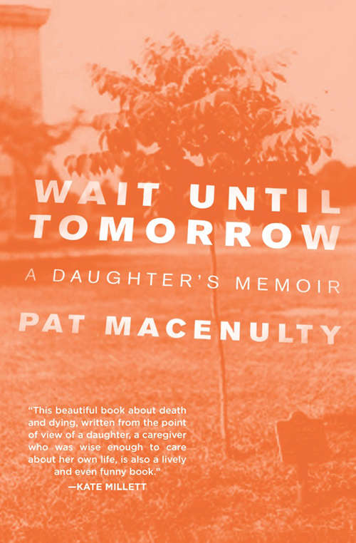Book cover of Wait Until Tomorrow: A Daughter's Memoir