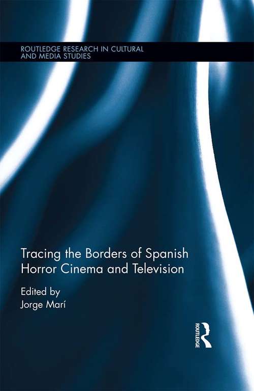 Book cover of Tracing the Borders of Spanish Horror Cinema and Television (Routledge Research in Cultural and Media Studies)