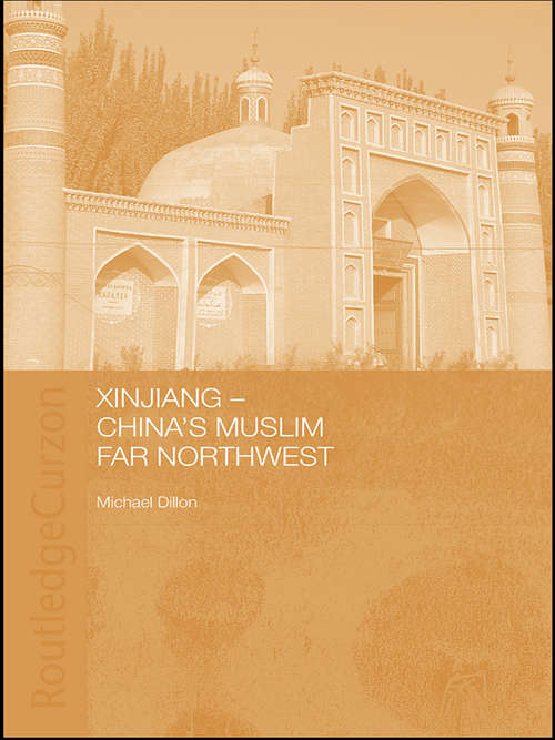 Book cover of Xinjiang: China's Muslim Far Northwest (Durham East Asia)