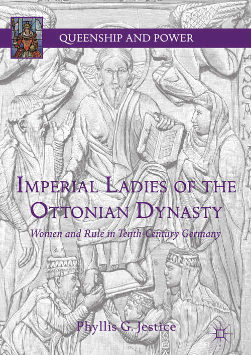 Book cover of Imperial Ladies of the Ottonian Dynasty: Women And Rule In Tenth-century Germany (Queenship and Power)