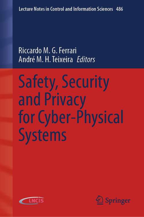 Book cover of Safety, Security and Privacy for Cyber-Physical Systems (1st ed. 2021) (Lecture Notes in Control and Information Sciences #486)