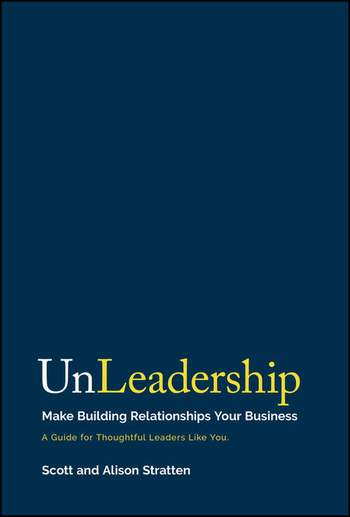 Book cover of UnLeadership: Make Building Relationships Your Business