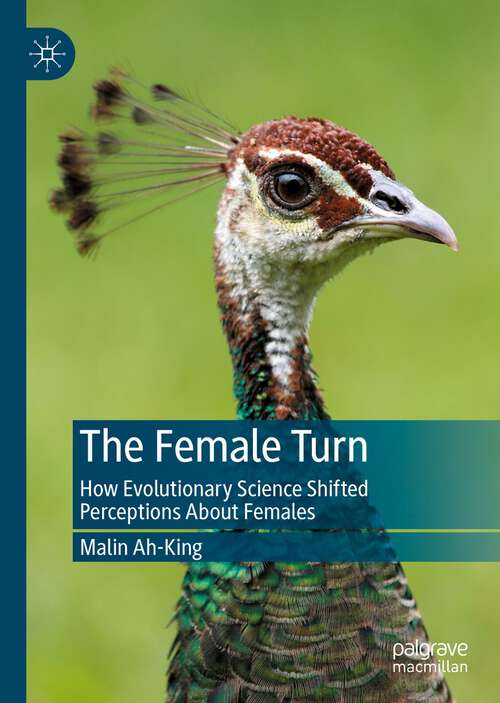 Book cover of The Female Turn: How Evolutionary Science Shifted Perceptions About Females (1st ed. 2022)