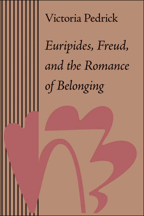 Book cover of Euripides, Freud, and the Romance of Belonging