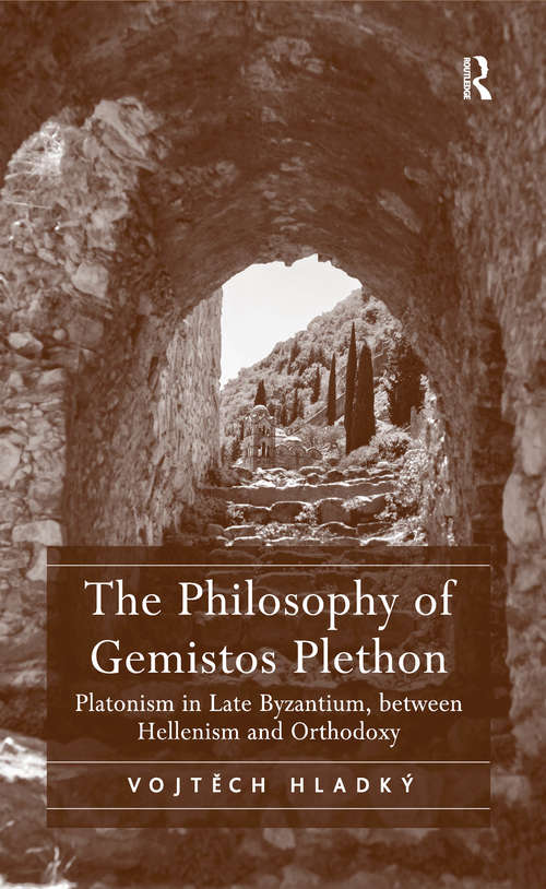 Book cover of The Philosophy of Gemistos Plethon: Platonism in Late Byzantium, between Hellenism and Orthodoxy