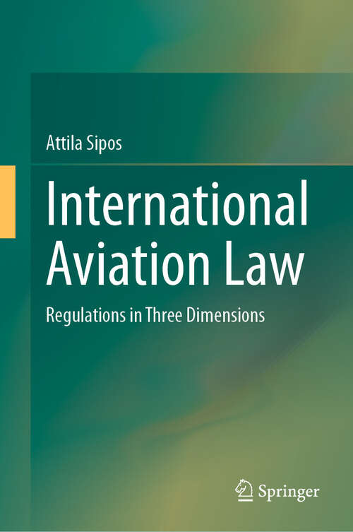 Book cover of International Aviation Law: Regulations in Three Dimensions (2024)