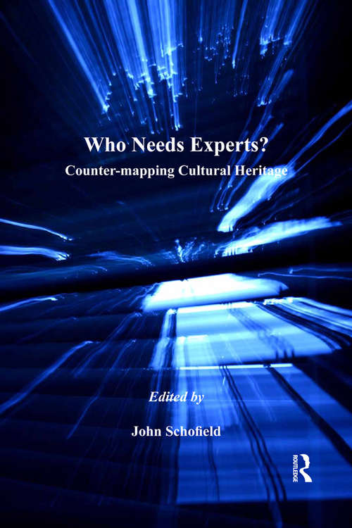 Book cover of Who Needs Experts?: Counter-mapping Cultural Heritage (Heritage, Culture and Identity)
