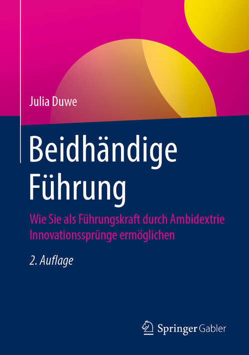 Book cover of Beidhändige Führung: Wie Sie als Führungskraft durch Ambidextrie Innovationssprünge ermöglichen (2. Aufl. 2020)