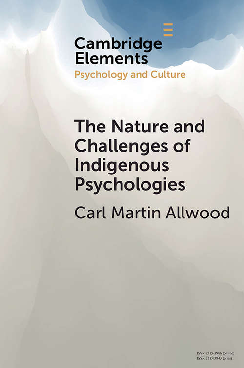 Book cover of The Nature and Challenges of Indigenous Psychologies (Elements in Psychology and Culture)